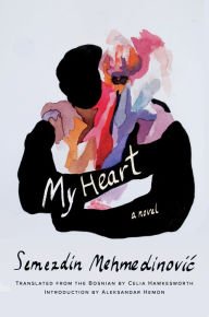 Title: My Heart, Author: Semezdin Mehmedinovic