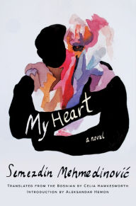 Title: My Heart, Author: Semezdin Mehmedinovic