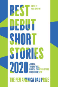 Title: Best Debut Short Stories 2020: The PEN America Dau Prize, Author: Yuka Igarashi