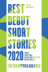 Title: Best Debut Short Stories 2020: The PEN America Dau Prize, Author: Yuka Igarashi