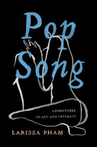 Ebook kindle format download Pop Song: Adventures in Art & Intimacy by Larissa Pham DJVU MOBI CHM