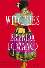 Free download pdf books in english Witches: A Novel FB2 by Brenda Lozano, Heather Cleary in English