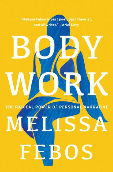 Body Work: The Radical Power of Personal Narrative