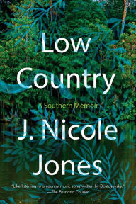 New real book pdf free download Low Country: A Southern Memoir MOBI FB2 by J. Nicole Jones