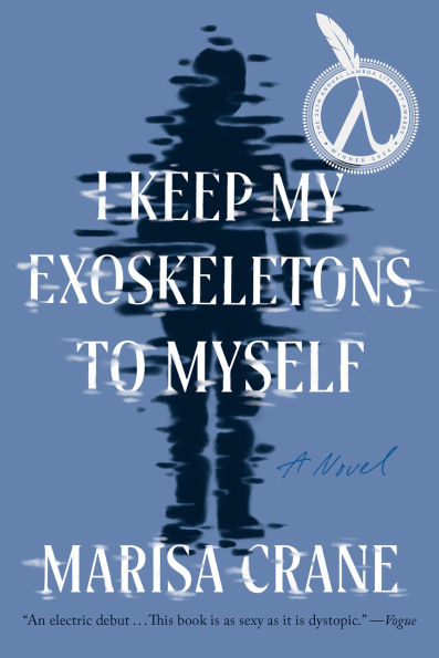 I Keep My Exoskeletons to Myself: A Novel