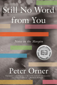 Title: Still No Word from You: Notes in the Margin, Author: Peter Orner