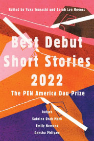 Google e books download free Best Debut Short Stories 2022: The PEN America Dau Prize by Yuka Igarashi, Sarah Lyn Rogers, Yuka Igarashi, Sarah Lyn Rogers 9781646221639 FB2 PDB (English literature)
