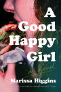 A Good Happy Girl: A Novel