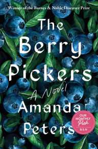 Title: The Berry Pickers: A Novel (B&N Exclusive Edition), Author: Amanda Peters