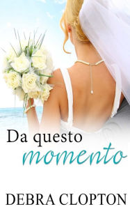 Title: Da Questo Momento, Author: Debra Clopton