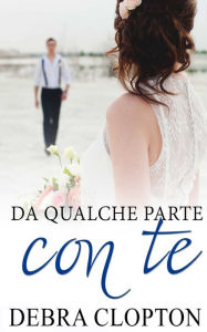 Title: Da qualche parte con te, Author: Debra Clopton