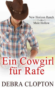 Title: Ein Cowgirl für Rafe, Author: Debra Clopton