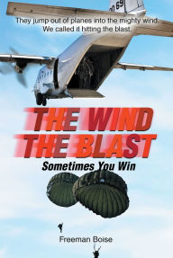 Title: The Wind The Blast: Sometimes You Win, Author: Freeman Boise