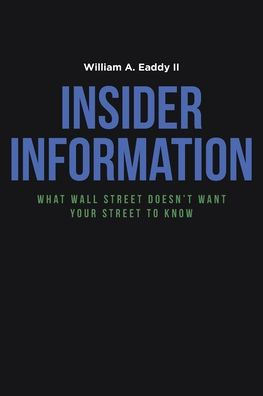 Insider Information: What Wall Street Doesn't Want Your to Know