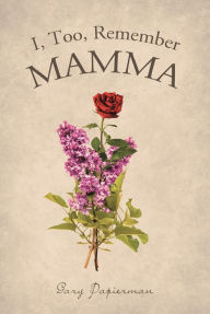 Title: I, Too, Remember Mamma, Author: Gary Papierman