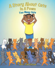 Title: A Story About Cats In A Poem: Too Many Cats, Author: Hoyt Anderson