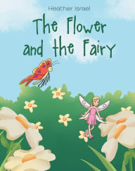 Title: The Flower and the Fairy, Author: Heather Israel