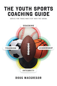Title: The Youth Sports Coaching Guide, Author: Doug MacGregor