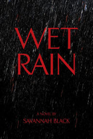 Title: Wet Rain, Author: Savannah Black