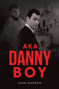 Title: AKA Danny Boy, Author: John Marron