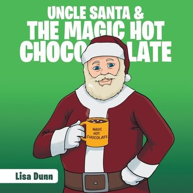 Uncle Santa & the Magic Hot Chocolate