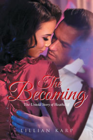 Title: The Becoming: The Untold Story of Heathcliff, Author: Lillian Karp