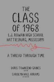 Title: The Class of 1968: A Thread through Time, Author: Doris Townsend Gaines