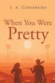 Title: When You Were Pretty, Author: J a Coronado