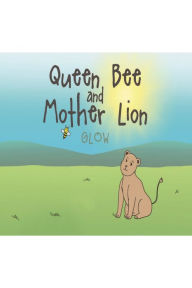 Title: Queen Bee and Mother Lion, Author: Gloria Wilson