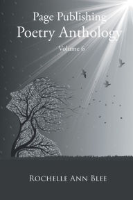 Title: Page Publishing Poetry Anthology Volume 6, Author: Rochelle Ann Blee