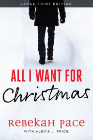 Title: All I Want for Christmas, Author: Rebekah Pace