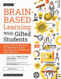 Brain-Based Learning With Gifted Students: Lessons From Neuroscience on Cultivating Curiosity, Metacognition, Empathy, and Brain Plasticity: Grades 3-6