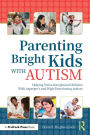 Parenting Bright Kids With Autism: Helping Twice-Exceptional Children With Asperger's and High-Functioning Autism