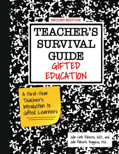 Teacher's Survival Guide: Gifted Education, A First-Year Teacher's Introduction to Gifted Learners