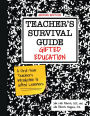 Teacher's Survival Guide: Gifted Education, A First-Year Teacher's Introduction to Gifted Learners