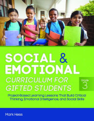 Pdf english books download free Social and Emotional Curriculum for Gifted Students: Grade 3: Project-Based Learning Lessons That Build Critical Thinking, Emotional Intelligence, and Social Skills by Mark Hess