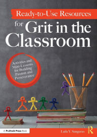 Free epub download books Ready-to-Use Resources for Grit in the Classroom: Activities and Mini-Lessons for Building Passion and Perseverance 9781646322176 by Laila Y. Sanguras