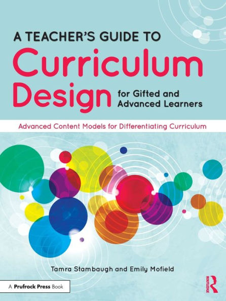 A Teacher's Guide to Curriculum Design for Gifted and Advanced Learners: Content Models Differentiating