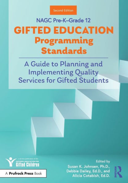 NAGC Pre-K-Grade 12 Gifted Education Programming Standards: A Guide to Planning and Implementing Quality Services for Students