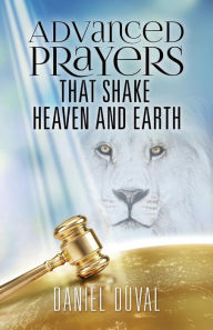 Title: Advanced Prayers That Shake Heaven and Earth, Author: Daniel Duval