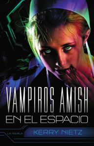 Title: Vampiros Amish en el Espacio, Author: Kerry Nietz