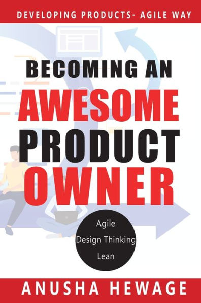 BECOMING AN AWESOME PRODUCT OWNER: DEVELOPING PRODUCTS IN THE AGILE WAY