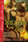Taking A Chance on Love [Riverbend, Texas Heat 9] (Siren Publishing Menage Everlasting)
