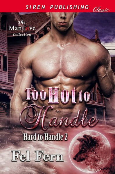 Too Hot to Handle [Hard to Handle 2] (Siren Publishing Classic ManLove)