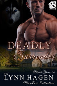 Title: Deadly Surrender [Maple Grove 20] (Siren Publishing: The Lynn Hagen ManLove Collection), Author: Lynn Hagen