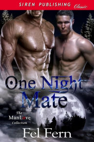 Title: One Night Mate (Siren Publishing Classic ManLove), Author: Fel Fern