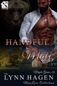 Title: Handful of Mate [Maple Grove 26] (The Lynn Hagen ManLove Collection), Author: Lynn Hagen