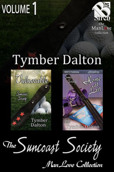 The Suncoast Society ManLove Collection, Volume 1 (MM) [Book 1 - Vulnerable, Book 2 - Home at Last ] (Siren Publishing ManLove Collection)