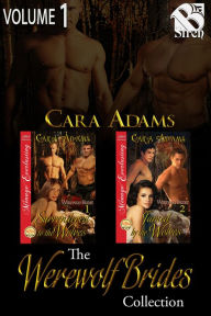 Title: The Werewolf Brides Collection, Volume 1 (MFM) [Book 1 - Surrendered to the Wolves, Book 2 - Tamed by the Wolves] (Siren Publishing Menage Romance Collection), Author: Cara Adams