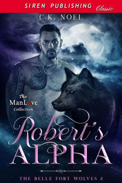 Robert's Alpha [The Belle Fort Wolves 2] (Siren Publishing Classic ManLove)